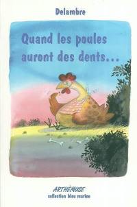 Quand les poules auront des dents...