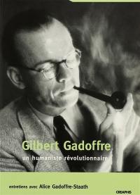 Gilbert Gadoffre, un humaniste révolutionnaire : entretiens avec Alice Gadoffre-Staath