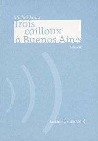 Trois cailloux à Buenos Aires