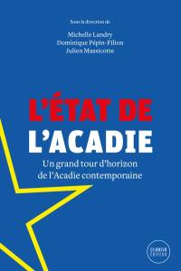 L'état de l'Acadie : Un grand tour d'horizon de l'Acadie contemporaine