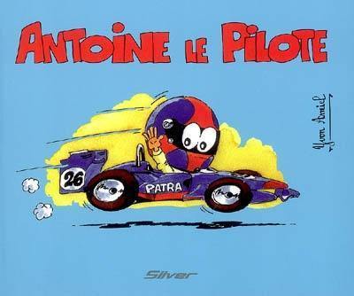 Antoine le pilote. Vol. 1