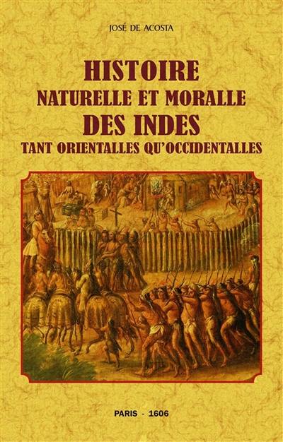 Histoire naturelle et moralle des Indes tant orientalles qu'occidentalles