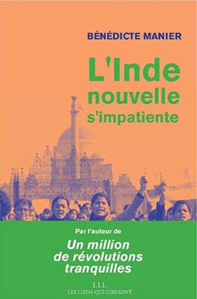 L'Inde nouvelle s'impatiente : 780 millions d'Indiens de moins de 35 ans : portrait d'une génération exigeante