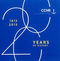 CCNR, Central commission for the navigation of the Rhine : 1815-2015, 200 years of history