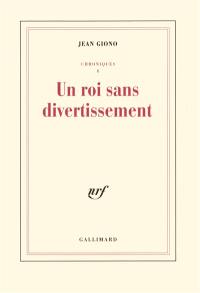 Chroniques. Vol. 1. Un roi sans divertissement