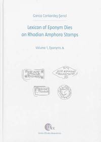 Lexicon of eponym dies on Rhodian amphora stamps. Vol. 1. Eponyms A