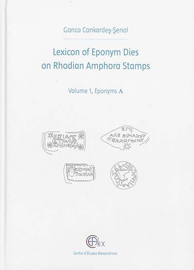 Lexicon of eponym dies on Rhodian amphora stamps. Vol. 1. Eponyms A