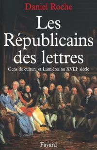 Les Républicains des lettres : gens de culture et Lumières au XVIIIe siècle