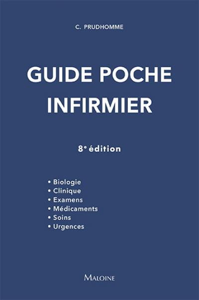 Guide poche infirmier : biologie, clinique, examens, médicaments, soins, urgences