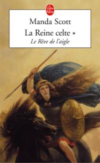 La reine celte. Vol. 1. Le rêve de l'aigle