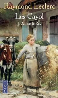 Les Cayol. Vol. 1. Au pas le Roy