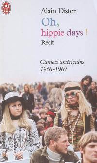 Oh, hippie days ! : carnets américains (1966-1969)