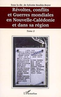 Révoltes, conflits et guerres mondiales en Nouvelle-Calédonie et dans sa région. Vol. 2