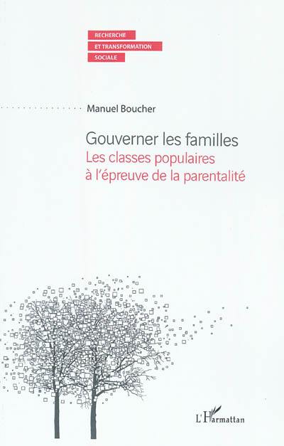 Gouverner les familles : les classes populaires à l'épreuve de la parentalité