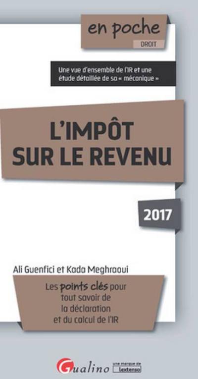 L'impôt sur le revenu 2017 : les points clés pour tout savoir sur les sommes, tos les barèmes et tous les seuils relatifs à cet impôt