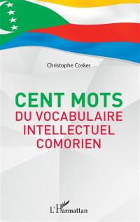 Cent mots du vocabulaire intellectuel comorien