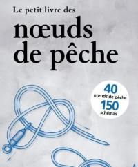 Le petit livre des noeuds de pêche