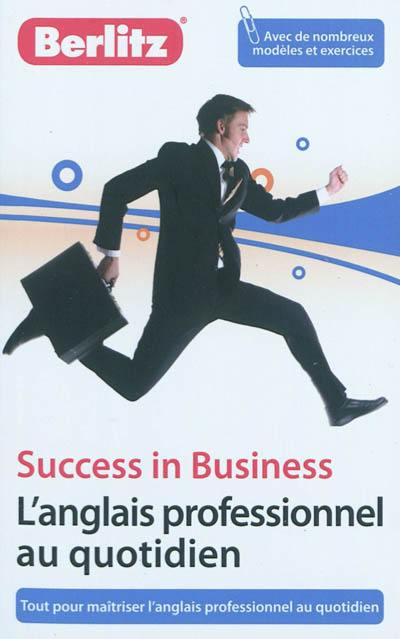 L'anglais professionnel au quotidien : tout pour maîtriser l'anglais professionnel au quotidien