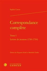 Correspondance complète. Vol. 1. Lettres de jeunesse (1784-1794)