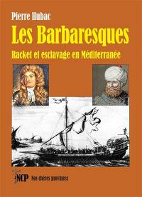 Les Barbaresques : racket et esclavage en Méditerranée