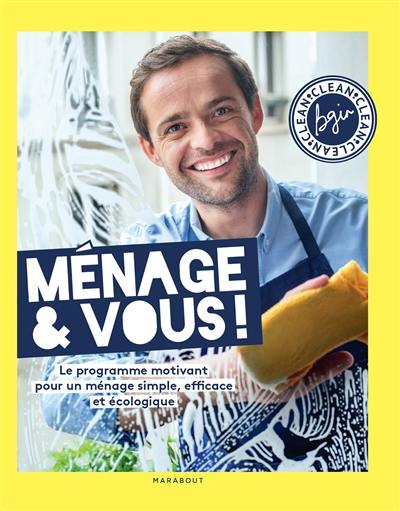 Ménage & vous ! : le programme motivant pour un ménage simple, efficace et écologique