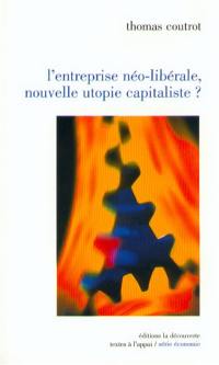 L'entreprise néo-libérale, nouvelle utopie capitaliste ?