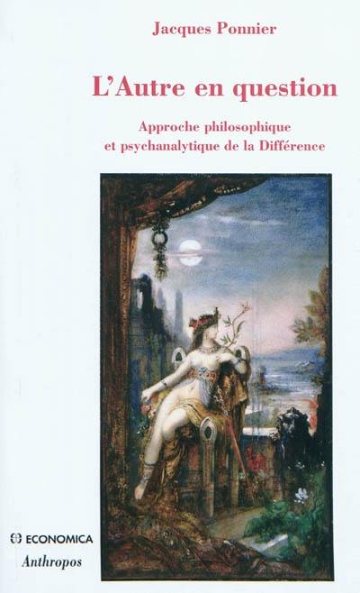 L'autre en question : approche philosophique et psychanalytique de la différence