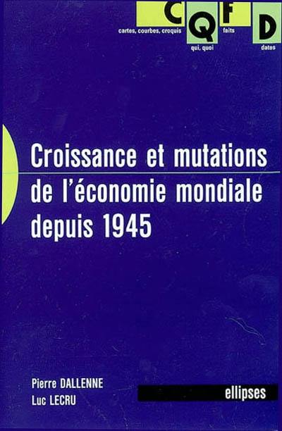 Croissance et mutations de l'économie mondiale depuis 1945