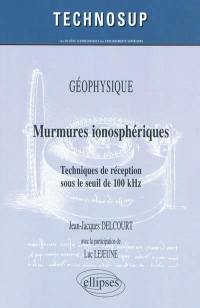 Murmures ionosphériques : techniques de réception sous le seuil de 100 kHz : géophysique