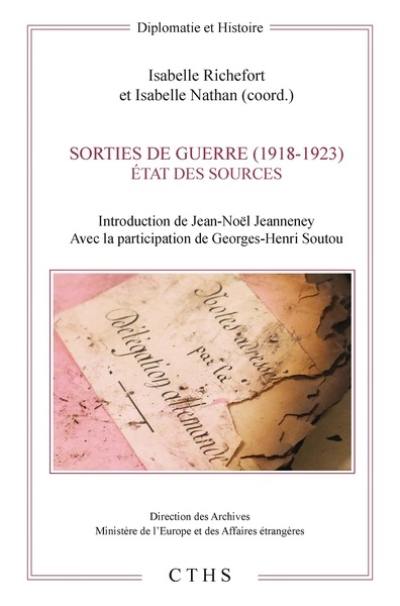 Sorties de guerre (1918-1923) : état des sources : actes de colloque, 4 et 5 décembre 2018, Centre des archives diplomatiques, Musée de l'armée