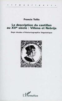 La description du castillan au XVe siècle : Villena et Nebrija : sept études d'historiographie linguistique