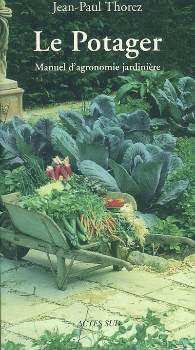 Le potager : manuel d'agronomie jardinière