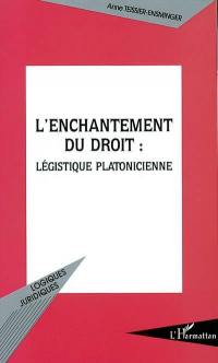 L'enchantement du droit : légistique platonicienne