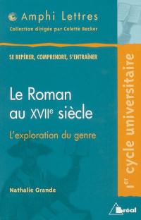 Le roman au XVIIe siècle, l'exploration du genre : 1er cycle universitaire