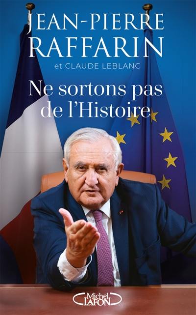 Ne sortons pas de l'histoire : planète, paix, Europe : une stratégie pour un siècle dangereux