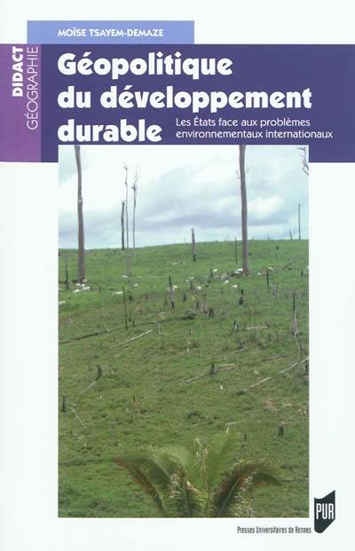 Géopolitique du développement durable : les Etats face aux problèmes environnementaux internationaux