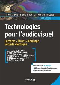 Technologies pour l'audiovisuel. Vol. 2. Caméras, écrans, éclairage, sécurité électrique : BTS audiovisuels & design graphique, licences & masters audiovisuel, cinéma & son, formation continue des techniciens : cours complet en couleurs, QCM, exercices et sujets d'examens, tous les corrigés détaillés