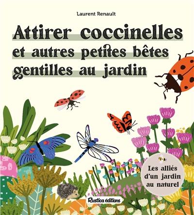 Attirer coccinelles et autres petites bêtes gentilles au jardin : les alliés d'un jardin au naturel