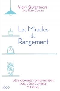 Les miracles du rangement : désencombrez votre intérieur pour désencombrer votre vie