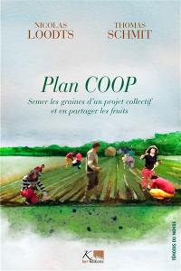 Plan coop : semer les graines d'un projet collectif et en partager les fruits