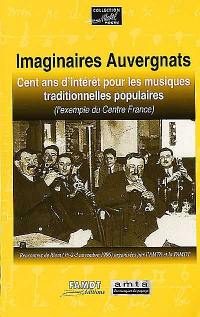 Imaginaires auvergnats : cent ans d'intérêt pour les musiques traditionnelles populaires : actes du colloque de Riom (1er, 2, 3 nov. 1996) organisé par l'AMTA et la FAMDT