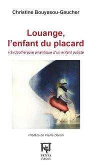 Louange, l'enfant du placard : psychothérapie analytique d'un enfant autiste