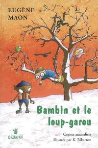 Bambin et le loup-garou : contes animaliers