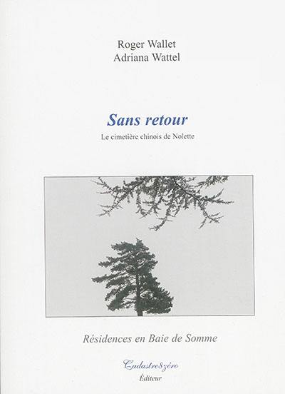 Sans retour : le cimetière chinois de Nolette