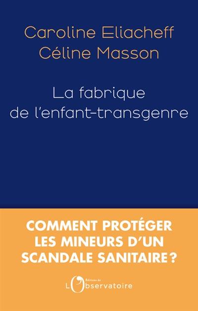 La fabrique de l'enfant-transgenre : comment protéger les mineurs d'un scandale sanitaire ?