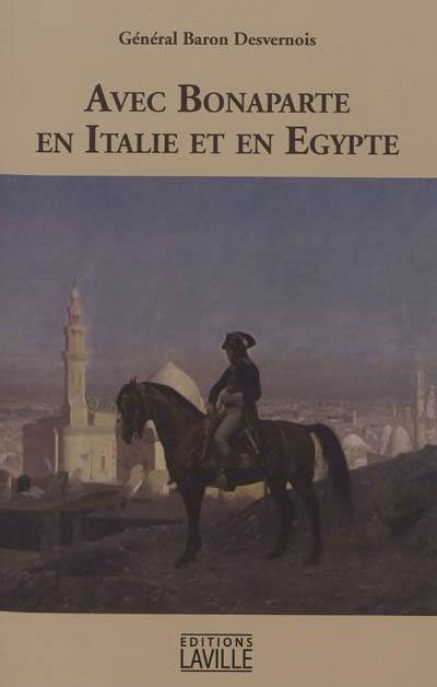 Avec Bonaparte en Italie et en Egypte