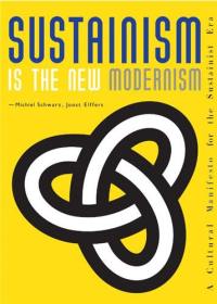 Sustainism is the New Modernism : A Cultural Manifesto for the Sustainist Era