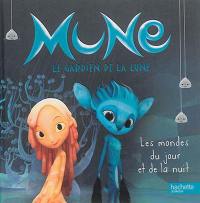 Mune, le gardien de la lune : les mondes du jour et de la nuit