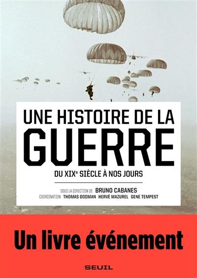 Une histoire de la guerre : du XIXe à nos jours