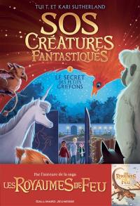 SOS créatures fantastiques. Vol. 1. Le secret des petits griffons